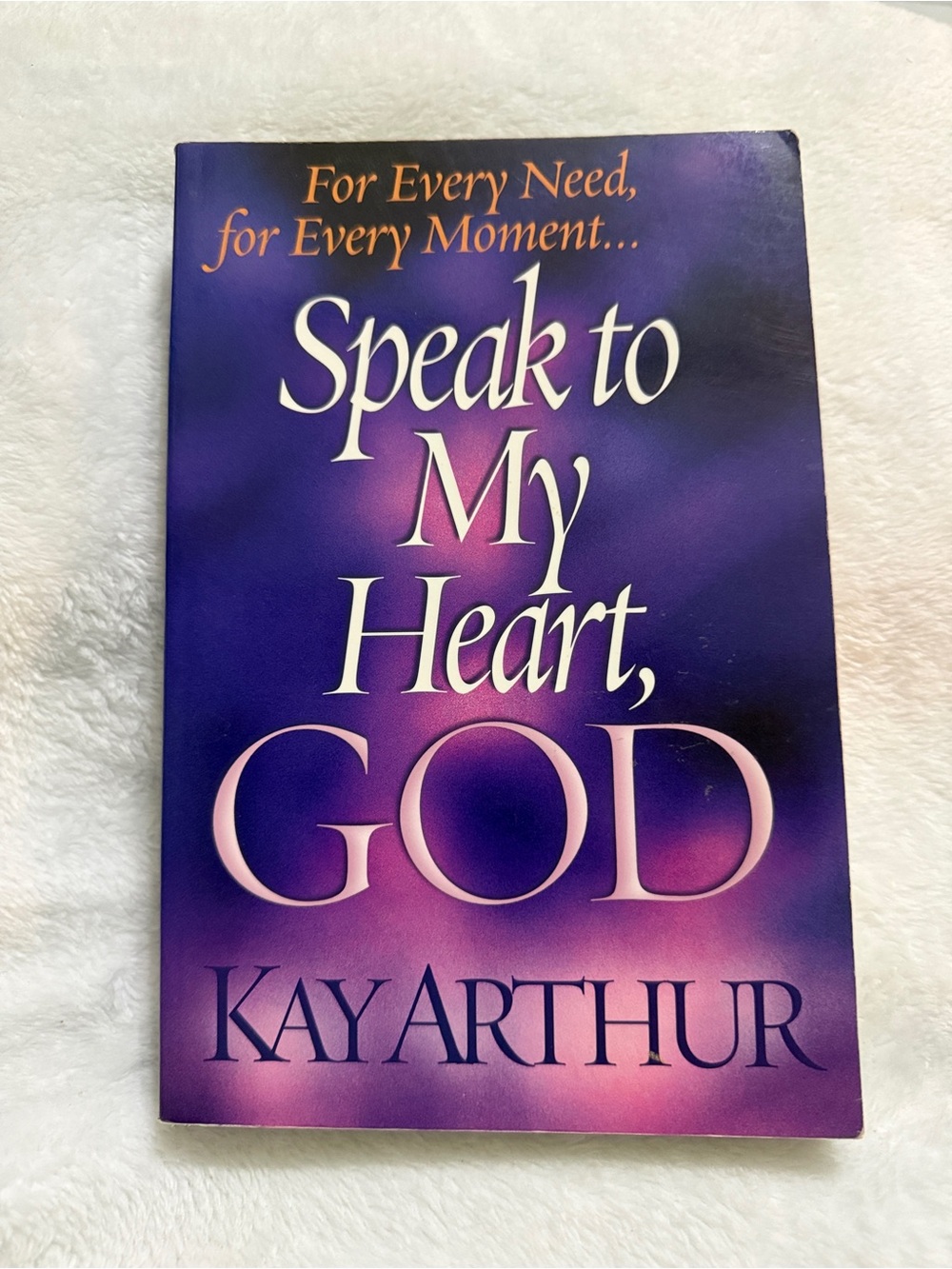💜 Speak to My Heart, God by Kay Arthur